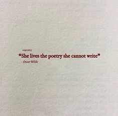 a piece of paper with the words she lives the poetry she cannot't write