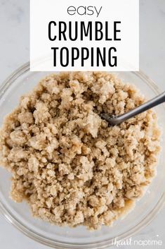 crumble topping in a glass bowl with text overlay that reads easy crumble topping