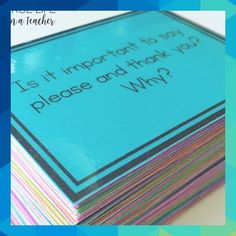 a stack of colorful cards with the words, is it important to say please and ask why?