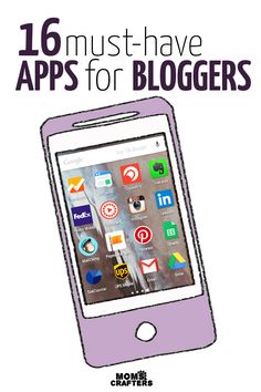 an iphone with the text 16 must - have apps for bloggers