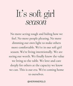 a pink background with the words it's soft girl season written in black and white