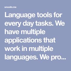 the words language tools for every day tasks we have multiple applications that work in multiple languages