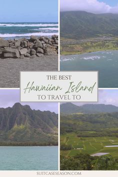 the best hawaiian island to travel to with text overlay that reads, the best hawaiian island to travel to