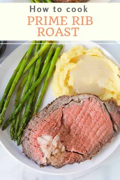 steak, mashed potatoes and asparagus on a white plate with the title how to cook prime rib roast