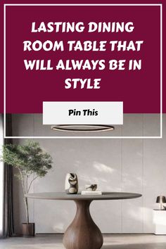 a dining room table that will always be in style pin this