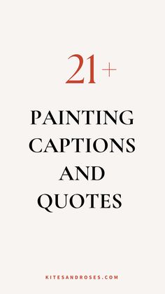 the words 21 + painting captions and quotes