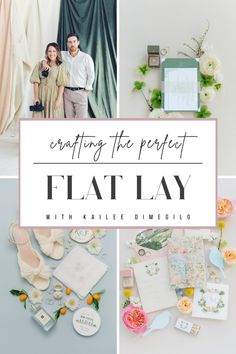 a couple standing next to each other in front of pictures and text that reads, crafting the perfect flat lay