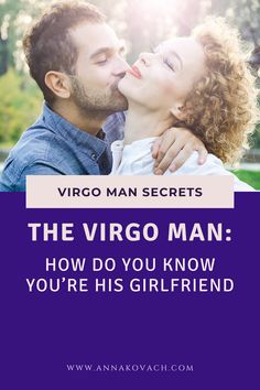 the virgo man how do you know you're his girlfriend?