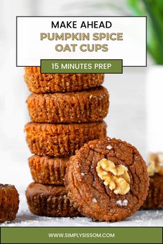 pumpkin spice oat cups stacked on top of each other with text overlay that reads make ahead pumpkin spice oat cups 15 minutes prep