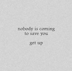 the words nobody is coming to save you get up