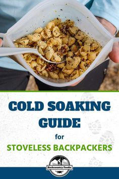 a person holding a bowl full of food with the title cold soaking guide for stoweless backpackers