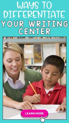 a woman helping a boy with his writing in front of a book cover that says, ways to diferentate your writing center