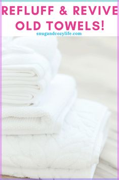 towels stacked on top of each other with text overlay reading refuff and revive old towels