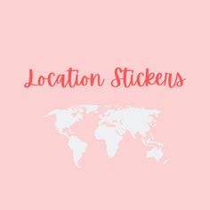 the words location stickers on a pink background with a world map in the middle