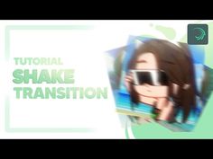 an image of a woman wearing sunglasses with the text, how to make shake transition