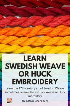 an advertisement for the swedish weaving school, featuring different colored yarns and text that reads learn swedish weave or huck embroidery