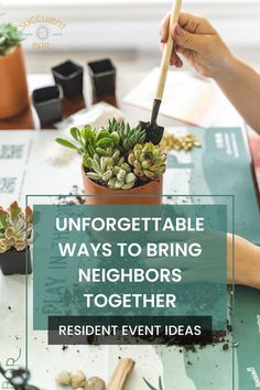 a person holding a plant with the words, unforgettable ways to bring neighbors together resident event ideas