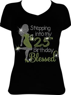 Celebrate your next Birthday with our 'Girl Stepping into my 25th Birthday Blessed' Rhinestone Shirt. Our V neck is a Perfect Fitted V-Neck. Our Shirts are fitted, so please check out our size chart before ordering to make sure you order the correct style and size. If you want your shirt a looser fit, please order a size up. Celebrate someone or with someone special in your life with our 100% custom-made rhinestone shirts. To make a purchase simply add this item to your cart and Sparkle Nation D 27 Birthday Tee Shirts For Women, 25th Birthday Shirt, Its My Birthday Shirt Women, Cheap Purple T-shirt For Birthday, Libra Birthday Shirts For Women, My 25th Birthday, It’s My Birthday Sequin Shirt, 25 Birthday, Bling Shirt