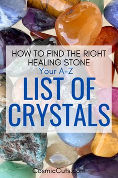 Looking for a comprehensive list of crystals? You've found it! Learn about over 65 different crystals in a simple, concise crystals list, plus tips on how to use each one. #listofcrystals #crystalslist #listofstones https://cosmiccuts.com/blogs/healing-stones-blog/list-of-crystals List Of Crystals For Witchcraft, Healing Properties Of Crystals, Crystals By Color, Seer Stone Meaning, History Of Crystals, Crystals For Alignment, Crystals For Guidance, Healing Crystals And Stones, How To Choose Crystals