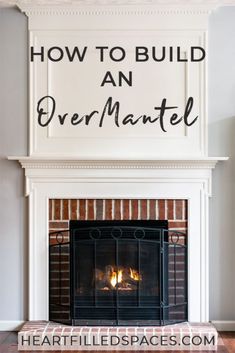 a fireplace with the words how to build an over mantle above it and below it