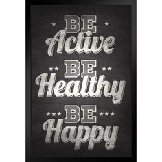 the words be active, be healthy and be happy written in chalk on a blackboard