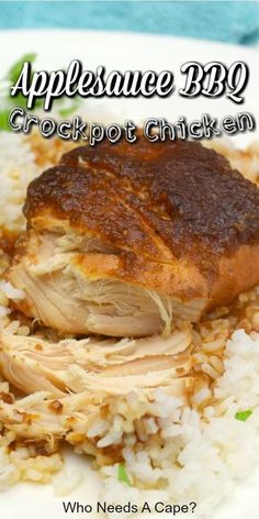 a plate with chicken and rice on it that says, appleauce bbq crock pot chicken who needs a cape?