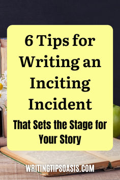 Image of vintage books on table and title of pin which is 6 tips for writing an inciting incident that sets the stage for your story. How To Write Training Scenes, Inciting Incident Examples, Precis Writing, Writing Serial Fiction, Illegal Information For Writers, Writing Steps, Writing Exercises