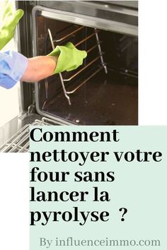 someone cleaning an oven with green gloves on their hands and the words comment netoyer votre four sans lancer la pyrolyse?