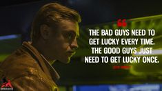 a man in a leather jacket with a quote on it that says, the bad guys need to get lucky every time