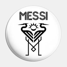 a white button with the words messi on it and two birds in black ink