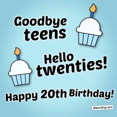 two birthday cupcakes with candles on them and the words goodbye teens hello twenties happy 20th birthday