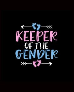 a black background with pink and blue lettering that says keeper of the genderer