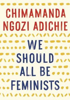 we should all be feminists by chimammada noozi adichie