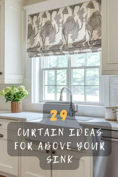 a kitchen window with the words 29 curtain ideas for above your sink