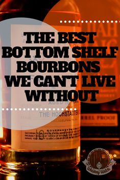 the best bottom shelf bourbons we can't live without are on sale now