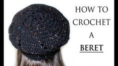 a woman wearing a crochet hat with the words how to crochet a beret