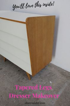 an old dresser with the words tapered legs dresser makeover on it