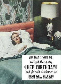 a woman laying in bed under a blanket with the caption, and that is when she related that it was her birthday