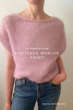 Strickanleitung für ein kastiges Mohair Shirt mit 3 Ärmelvarianten (ärmellos, kurze Ärmel, halblange Ärmel) Summer Cardigan, I Cord, Komplette Outfits, Knit Crochet, T-shirt, T Shirt