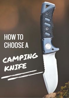 a knife with the words how to choose a camping knife in white writing on it