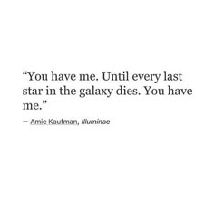 the quote you have me until every last star in the galaxy dies you have me