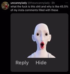 a white dummy with its mouth open and the caption reads, reply hide