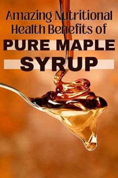 a spoon full of syrup with the words amazing nutritional health benefits of pure maple syrup