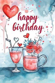 happy birthday card with two glasses of pink liquid and heart shaped balloons on the table