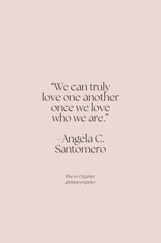 an image with the quote we can truly love one another once love who are