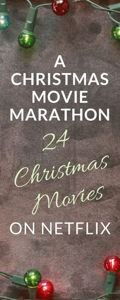 a christmas movie marathon sign with lights around it and the words, 24 christmas movies on netflix