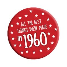 a red button with white stars and the words all the best things were made in 1970