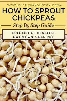 how to sprout chick peas step by step guide full list of benefits, nutrition & recipes