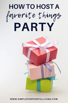 three presents stacked on top of each other with the words how to host a favorite things party