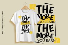 the more you learn t - shirt design is shown on a hanger next to it